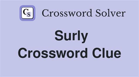 irritable surly figgerits|irritable, surly Crossword Clue .